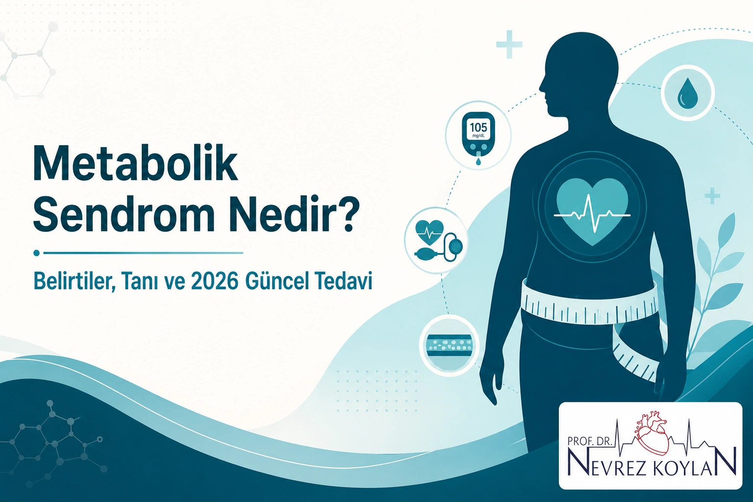 Metabolik sendrom nedir, belirtileri ve 2026 güncel tedavi yaklaşımları kapak görseli
