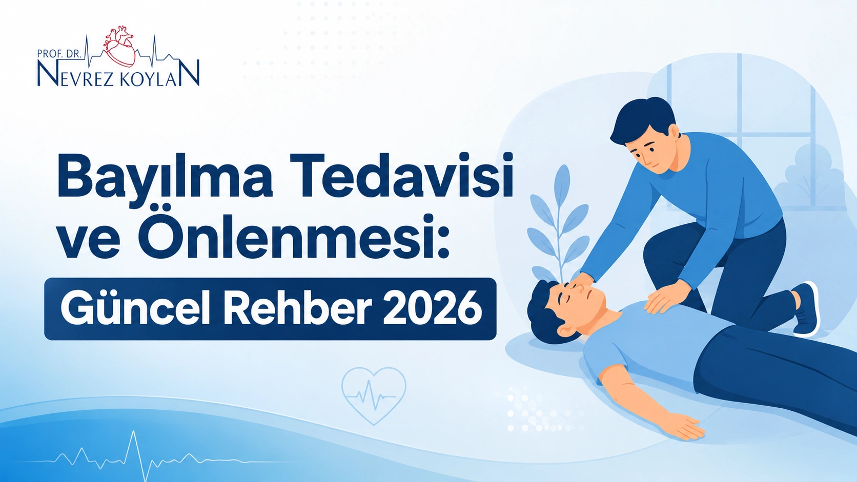 Bayılma tedavisi ve önlenmesi — kardiyoloji uzmanı rehberi kapak görseli