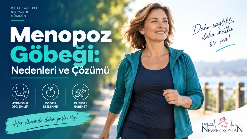 Menopoz göbeği nedenleri ve çözüm yolları — Prof. Dr. Nevrez Koylan