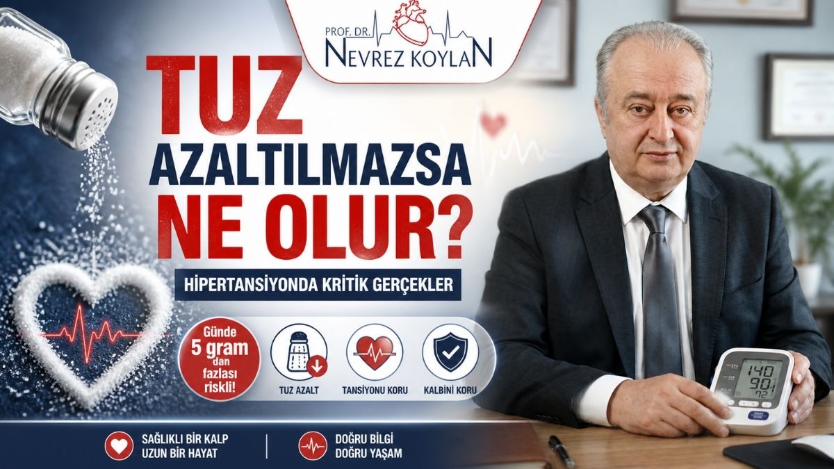 Hipertansiyonda tuz kısıtlamasının önemini anlatan kapak görseli: Prof. Dr. Nevrez Koylan masada tansiyon ölçüm cihazı ile otururken, solda kalp şeklinde tuz görseli ve “Tuz azaltılmazsa ne olur?” başlığı ile “Günde 5 gramdan fazlası riskli” uyarısı yer alıyor.