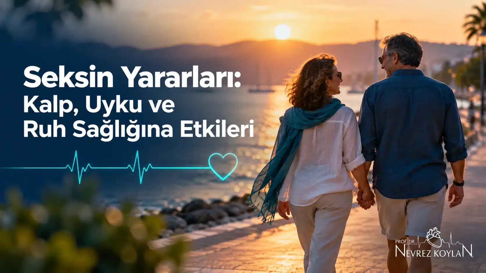 Gün batımında el ele yürüyen orta yaşlı çift ve "Seksin Yararları: Kalp, Uyku ve Ruh Sağlığına Etkileri" başlığı, EKG çizgisi ve Prof. Dr. Nevrez Koylan logosu