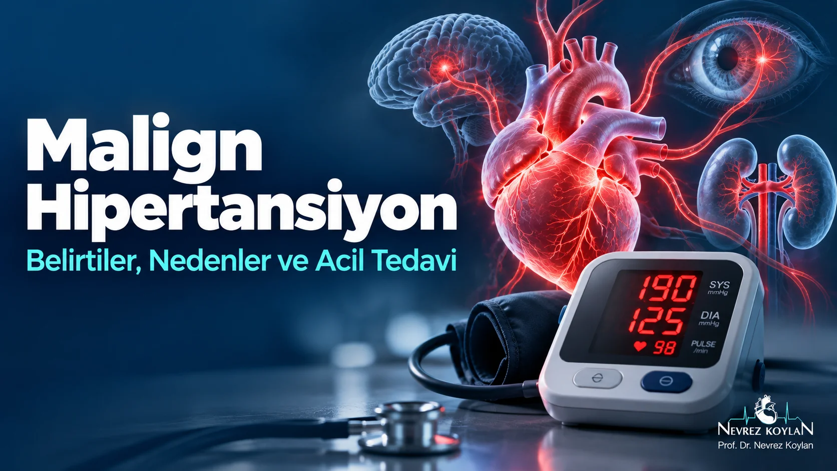 Malign hipertansiyon kapak görseli: 190/125 gösteren tansiyon aleti, kalp ve hedef organlar illüstrasyonu ile “Malign Hipertansiyon: Belirtiler, Nedenler ve Acil Tedavi” başlığı ve Prof. Dr. Nevrez Koylan logosu