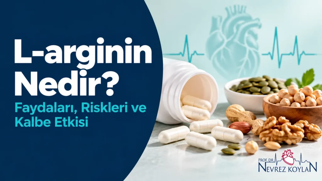 L-arginin nedir, faydaları, riskleri ve kalbe etkisi başlıklı kapak görseli: kapsüller, kabak çekirdeği, kuruyemiş ve nohut ile EKG çizgili kalp silueti, Prof. Dr. Nevrez Koylan logosu