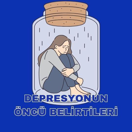 Depresyonun öncü belirtileri