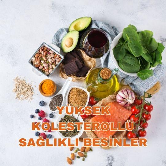 Yüksek kolesterollü sağlıklı besinler