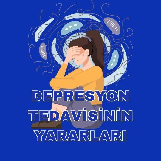 Depresyon tedavisinin yararları