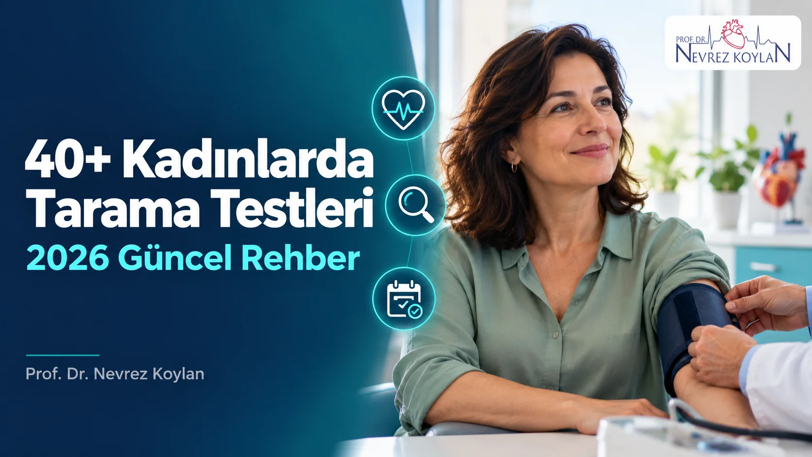 40+ kadınlarda tarama testleri 2026 güncel rehber başlıklı kapak; tansiyonunu ölçtüren gülümseyen kırklı yaşlarda kadın, mamografi ve kalp ikonları, Prof. Dr. Nevrez Koylan logosu