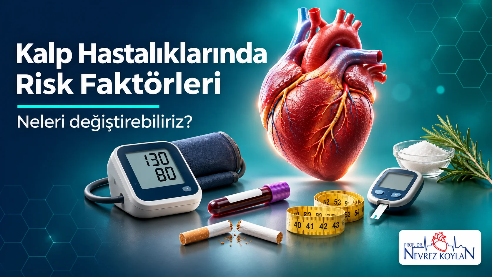 Kalp hastalıklarında risk faktörleri başlıklı kapak; tansiyon aleti, kan tahlili tüpü, sönmüş sigara ve mezura ile çevrelenmiş parlayan anatomik kalp ve Prof. Dr. Nevrez Koylan logosu