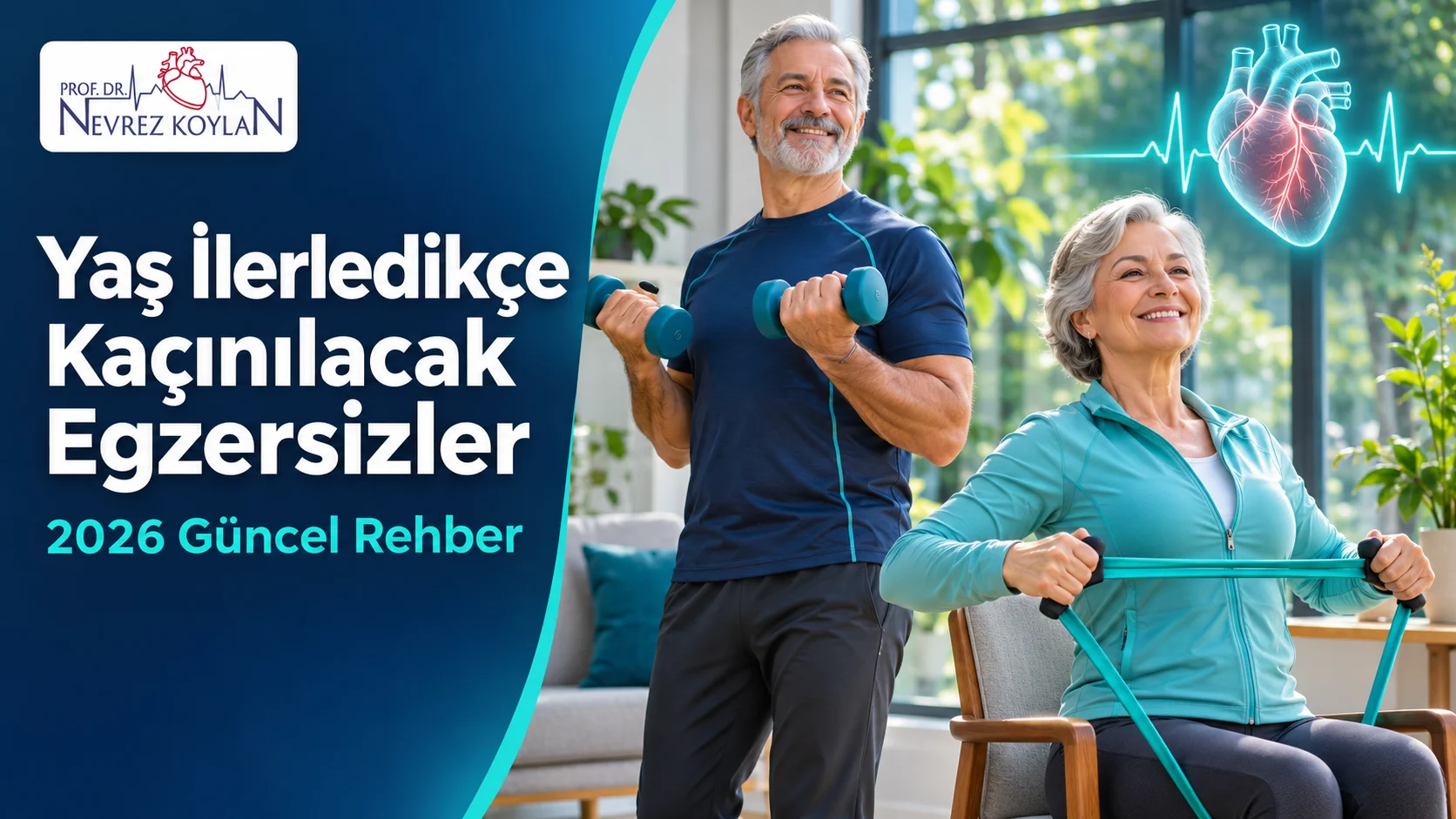 Yaş ilerledikçe kaçınılacak egzersizler kapak görseli; direnç bandıyla egzersiz yapan gülümseyen altmışlı yaşlarda çift, anatomik kalp ve Prof. Dr. Nevrez Koylan logosu