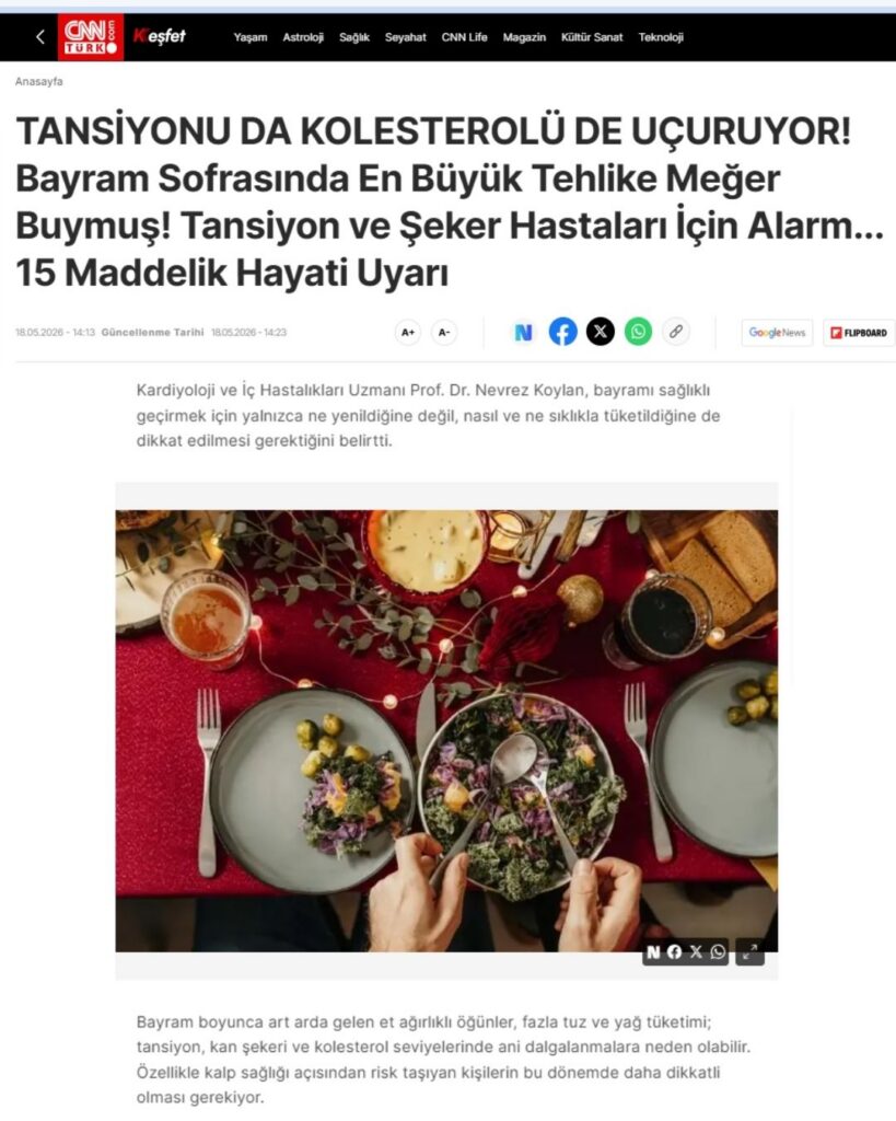 CNN Türk internet sitesinde yayımlanan bir sağlık haberi ekran görüntüsü. Başlıkta “Tansiyonu da kolesterolü de uçuruyor! Bayram Sofrasında En Büyük Tehlike Meğer Buymuş!” ifadeleri yer alıyor. Haberde Kardiyoloji ve İç Hastalıkları Uzmanı Prof. Dr. Nevrez Koylan’ın bayram döneminde sağlıklı beslenme ve tansiyon, şeker, kolesterol kontrolüyle ilgili uyarıları aktarılıyor. Görselde kırmızı masa örtüsü üzerinde salata ve çeşitli yiyeceklerin bulunduğu bir bayram sofrası fotoğrafı bulunuyor.