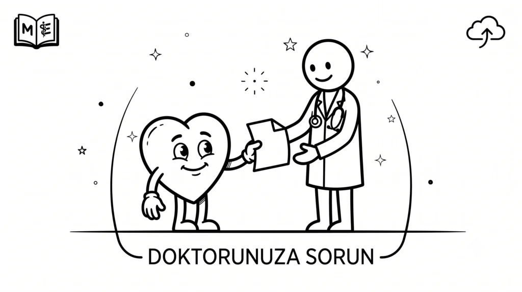 Siyah beyaz çizgi film tarzında, elindeki kağıdı gülümsayarak bir doktora uzatan sevimli kalp karakteri ve "DOKTORUNUZA SORUN" yazılı çerçeve.