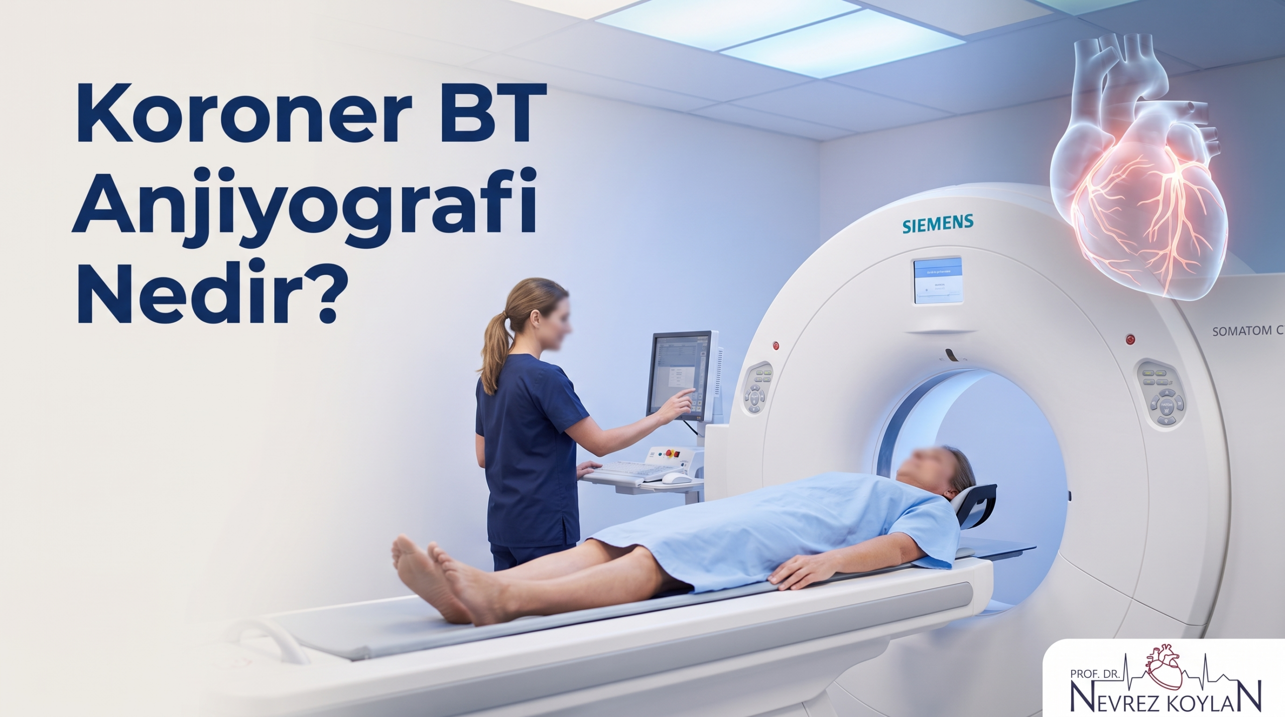 Koroner BT Anjiyografi Nedir? başlıklı blog kapak görseli; BT tarama odasında yatan hasta, teknisyen, 3D parlayan kalp maketi ve Prof. Dr. Nevrez Koylan logosu.