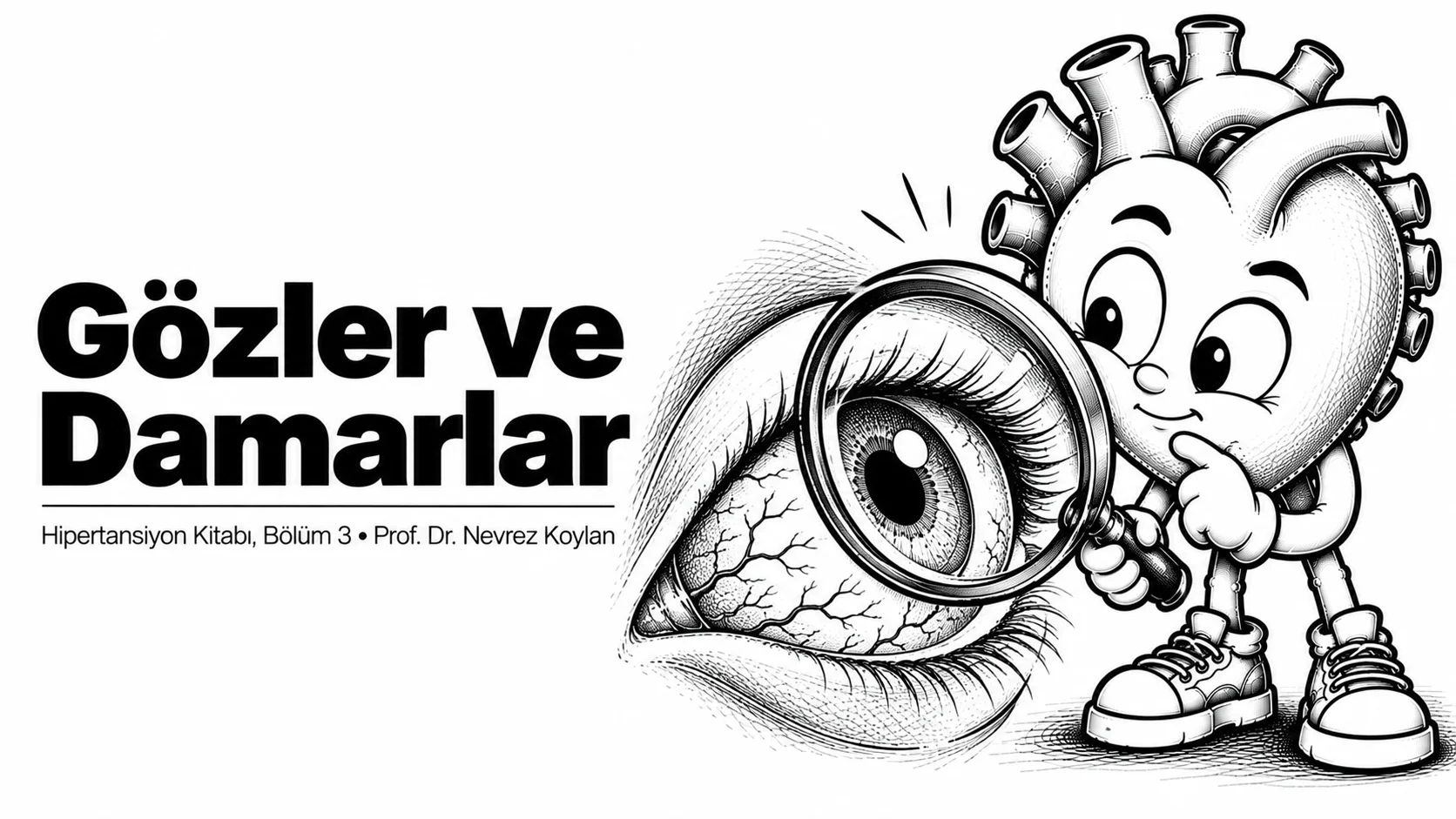 Gözler ve damarlar yazısının kapağı: elinde büyüteçle bir gözü inceleyen siyah-beyaz karikatür kalp