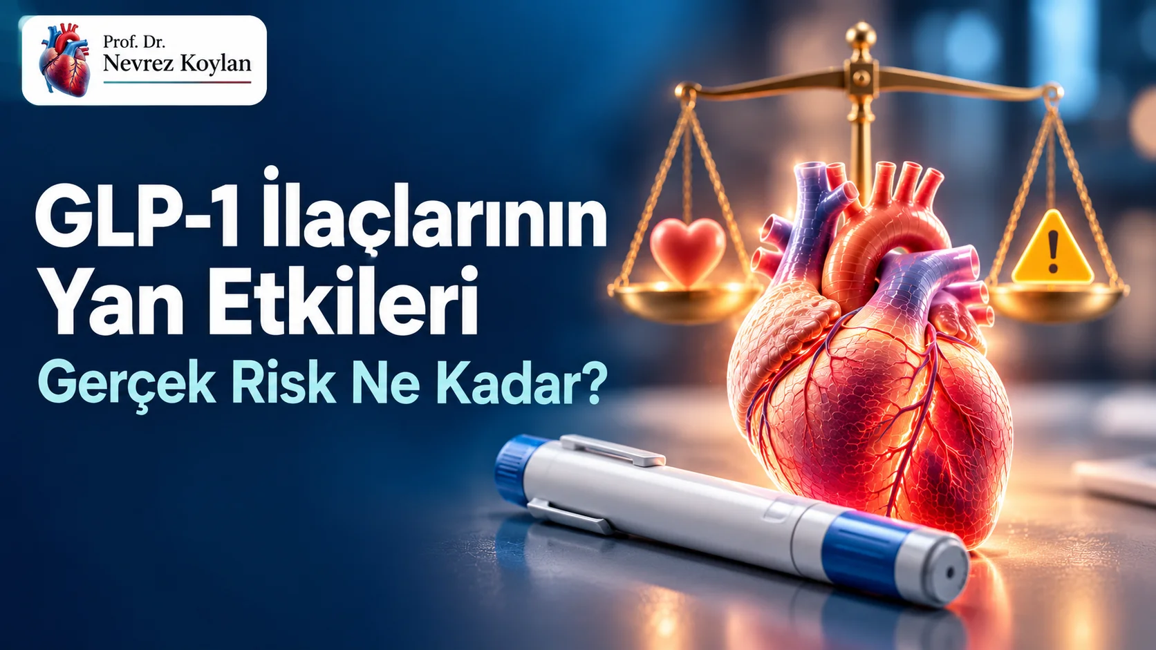 GLP-1 ilaçlarının yan etkileri başlıklı kapak; semaglutid kalem enjektörü, anatomik kalp ve terazide risk-fayda dengesi, Prof. Dr. Nevrez Koylan logosu