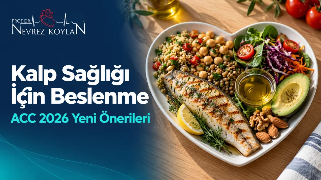 Kalp sağlığı için beslenme: ACC 2026 yeni önerileri başlıklı kapak; zeytinyağı, baklagil, sebze ve balıkla kurulmuş kalp şeklinde tabak, Prof. Dr. Nevrez Koylan logosu