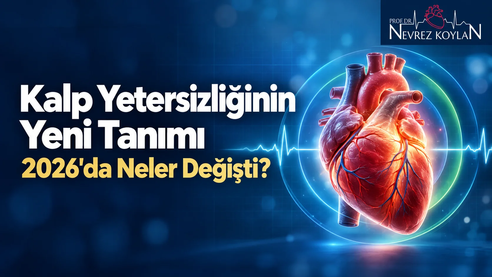 Kalp yetersizliğinin yeni tanımı 2026: üç ejeksiyon fraksiyonu grubunu ve evreleri simgeleyen anatomik kalp illüstrasyonu, Prof. Dr. Nevrez Koylan logosu